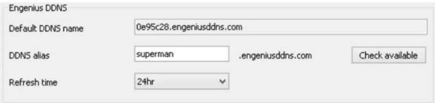 Engenius DDNS Default DDNS name 0e95c28.engeniusddns.com DDNS alias superman .engeniusddns.com Check available Refresh time 24hr