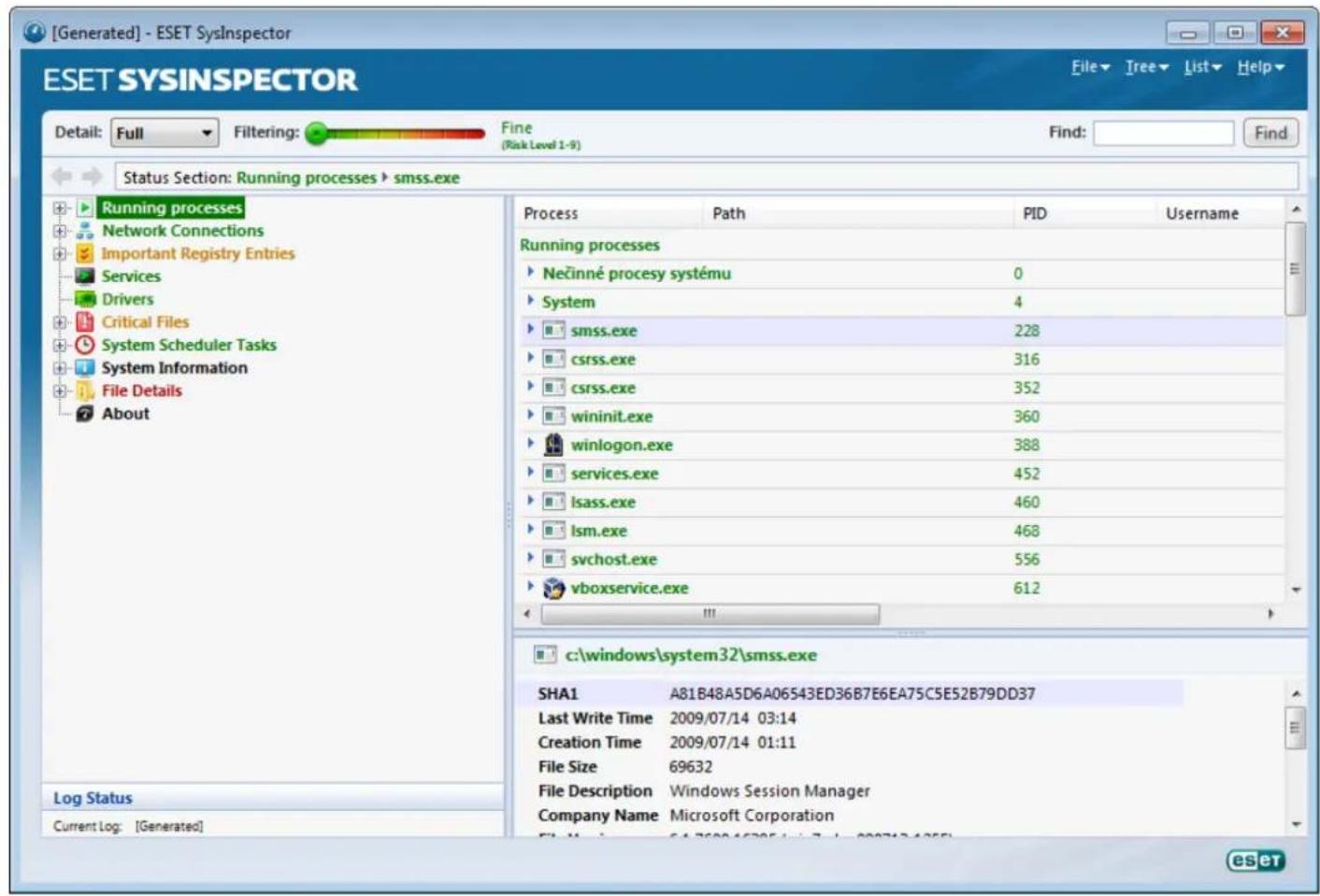 [Generated] - ESET SysInspector ESET SYSINSPECTOR File Tree List Help Detail: Full Filtering: Fine (Risk Level 1-9) Find: Status Section: Running processes > smss.exe Running processes Network Connections Important Registry Entries Services Drivers Critical Files System Scheduler Tasks System Information File Details About Process Path PID Username Running processes Nečinné procesy systému 0 System 4 smss.exe 228 csrss.exe 316 csrss.exe 352 wininit.exe 360 winlogon.exe 388 services.exe 452 lsass.exe 460 lsm.exe 468 svchost.exe 556 vboxservice.exe 612 c:\windows\system32\smss.exe SHA1 A81B48A5D6A06543ED36B7E6EA75C5E52B79DD37 Last Write Time 2009/07/14 03:14 Creation Time 2009/07/14 01:11 File Size 69632 File Description Windows Session Manager Company Name Microsoft Corporation Log Status Current Log: [Generated] eset