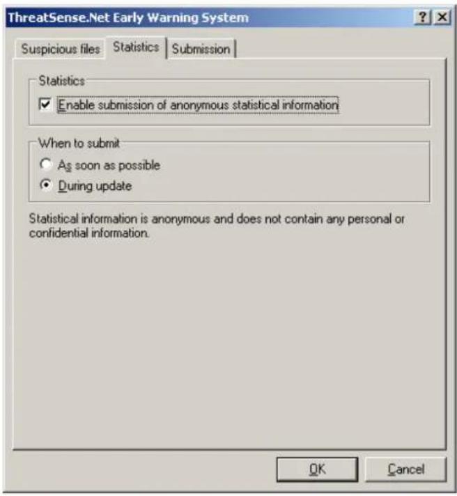 ThreatSense.Net Early Warning System Suspicious files Statistics Submission Statistics Enable submission of anonymous statistical information When to submit As soon as possible During update Statistical information is anonymous and does not contain any personal or confidential information. OK Cancel