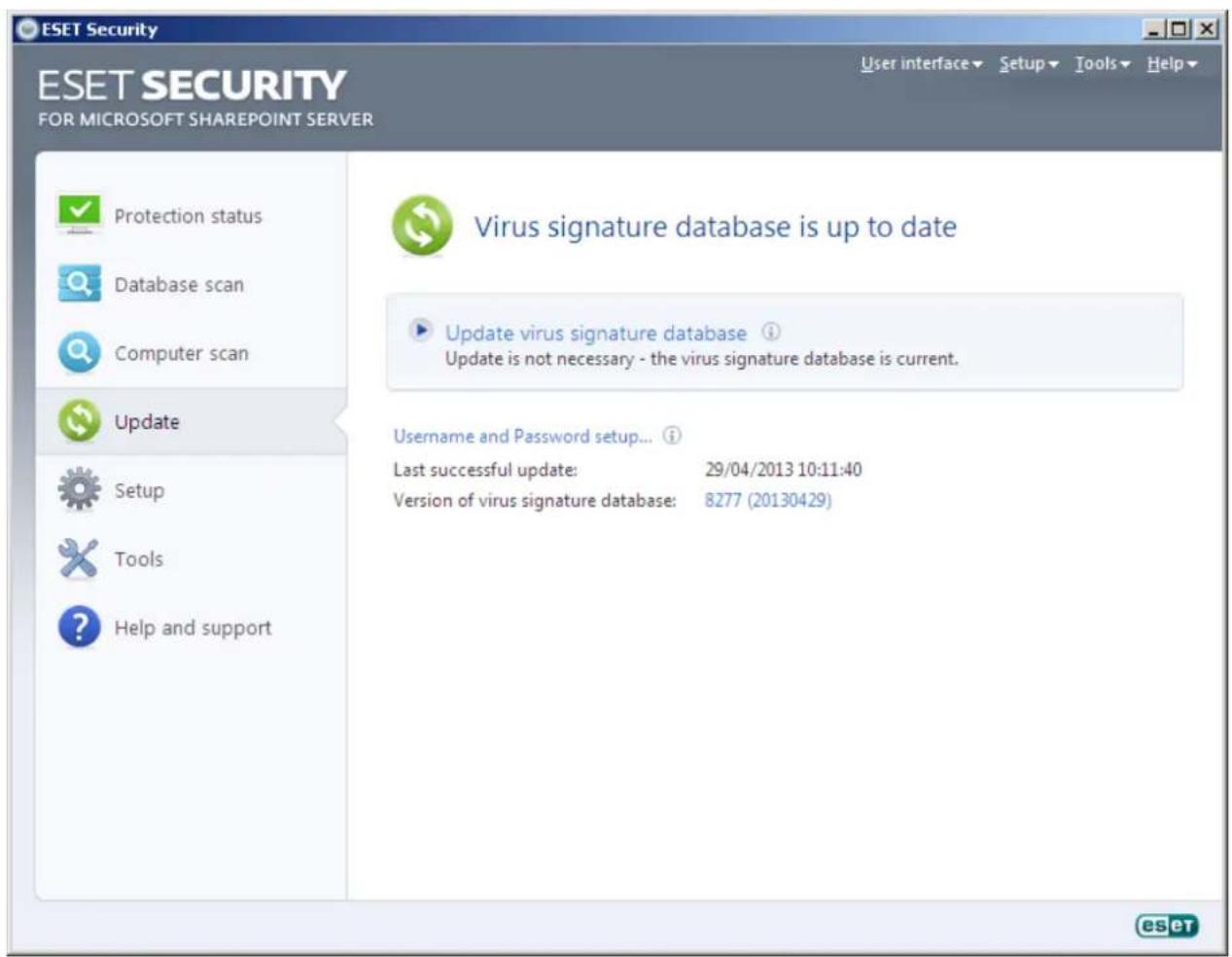 ESET Security ESET SECURITY FOR MICROSOFT SHAREPOINT SERVER User interface Setup Tools Help Protection status Database scan Computer scan Update Setup Tools Help and support Virus signature database is up to date Update virus signature database ⓘ Update is not necessary - the virus signature database is current. Username and Password setup... ⓘ Last successful update: 29/04/2013 10:11:40 Version of virus signature database: 8277 (20130429)
