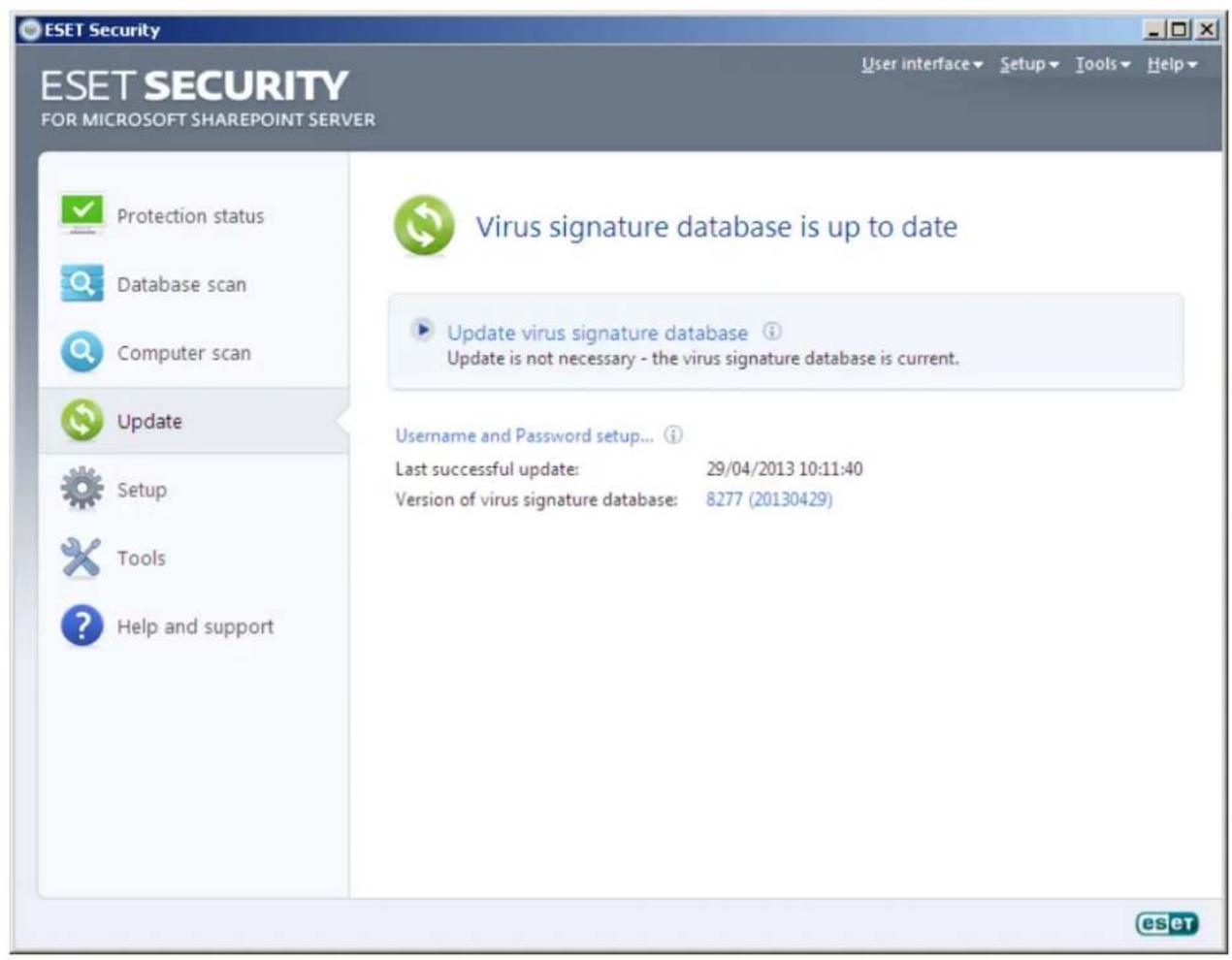 ESET Security ESET SECURITY FOR MICROSOFT SHAREPOINT SERVER User interface Setup Tools Help Protection status Database scan Computer scan Update Setup Tools Help and support Virus signature database is up to date Update virus signature database ⓘ Update is not necessary - the virus signature database is current. Username and Password setup... ⓘ Last successful update: 29/04/2013 10:11:40 Version of virus signature database: 8277 (20130429)