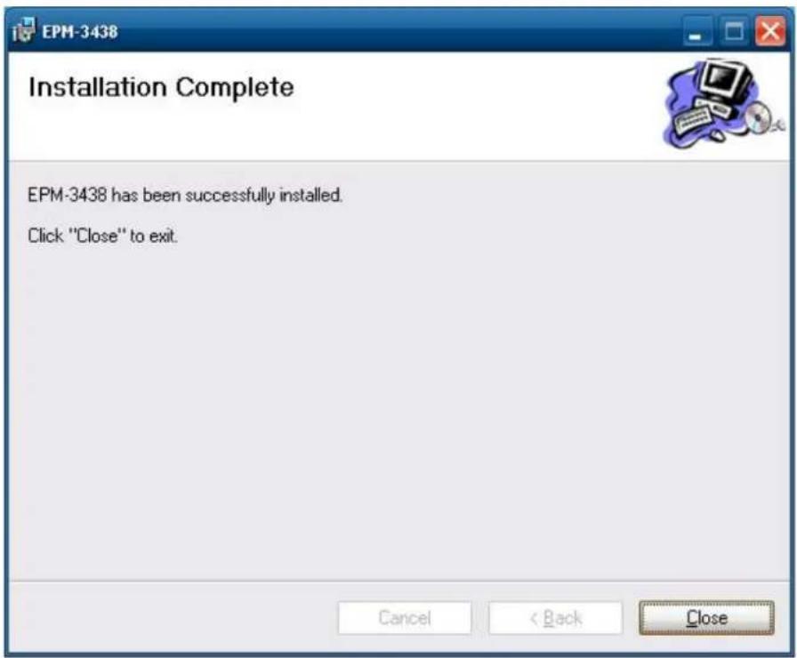 EPM-3438 Installation Complete EPM-3438 has been successfully installed. Click "Close" to exit. Cancel < Back Close