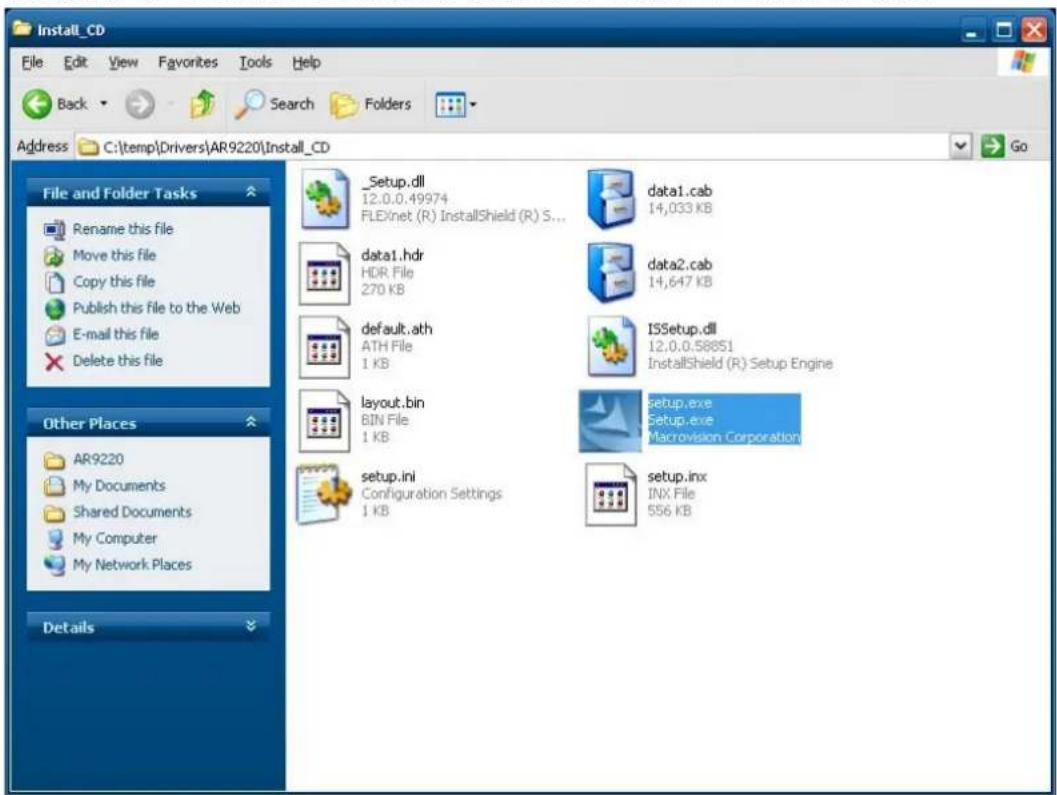 Install_CD File Edit View Favorites Tools Help Back Search Folders Address C:\temp\Drivers\AR9220\Install_CD File and Folder Tasks Rename this file Move this file Copy this file Publish this file to the Web E-mail this file Delete this file Other Places AR9220 My Documents Shared Documents My Computer My Network Places Details _Setup.dll 12.0.0.49974 FLEXinet (R) InstallShield (R) S... data1.cab 14,033 KB data1.hdr HDR File 270 KB data2.cab 14,647 KB default.ath ATH File 1 KB ISSetup.dll 12.0.0.58851 InstallShield (R) Setup Engine layout.bin BIN File 1 KB setup.exe Setup.exe Macrovision Corporation setup.ini Configuration Settings 1 KB setup.inx INX File 556 KB