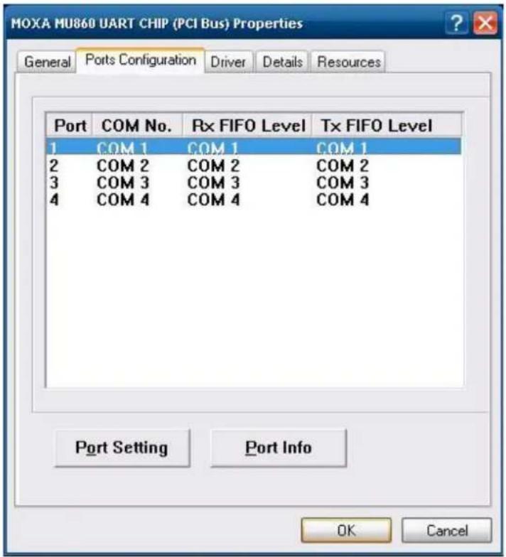 MOXA MU860 UART CHIP (PCI Bus) Properties General Ports Configuration Driver Details Resources Port COM No. Rx FIFO Level Tx FIFO Level 1 COM 1 COM 1 COM 1 2 COM 2 COM 2 COM 2 3 COM 3 COM 3 COM 3 4 COM 4 COM 4 COM 4 Port Setting Port Info OK Cancel