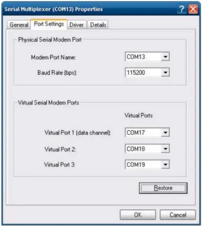 Serial Multiplexer (COM13) Properties General Port Settings Driver Details Physical Serial Modem Port Modem Port Name: COM13 Baud Rate (bps): 115200 Virtual Serial Modem Ports Virtual Ports Virtual Port 1 (data channel): COM17 Virtual Port 2: COM18 Virtual Port 3: COM19 Restore OK Cancel