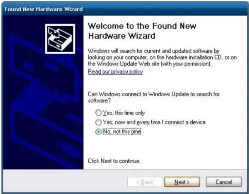 Found New Hardware Wizard Welcome to the Found New Hardware Wizard Windows will search for current and updated software by looking on your computer, on the hardware installation CD, or on the Windows Update Web site (with your permission). Read our privacy policy Can Windows connect to Windows Update to search for software? ○ Yes, this time only ○ Yes, now and every time I connect a device ● No, not this time Click Next to continue. < Back Next > Cancel