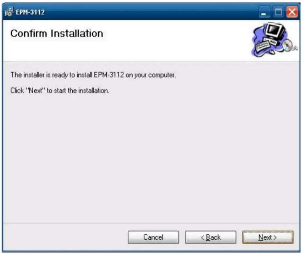 EPM-3112 Confirm Installation The installer is ready to install EPM-3112 on your computer. Click "Next" to start the installation. Cancel < Back Next >
