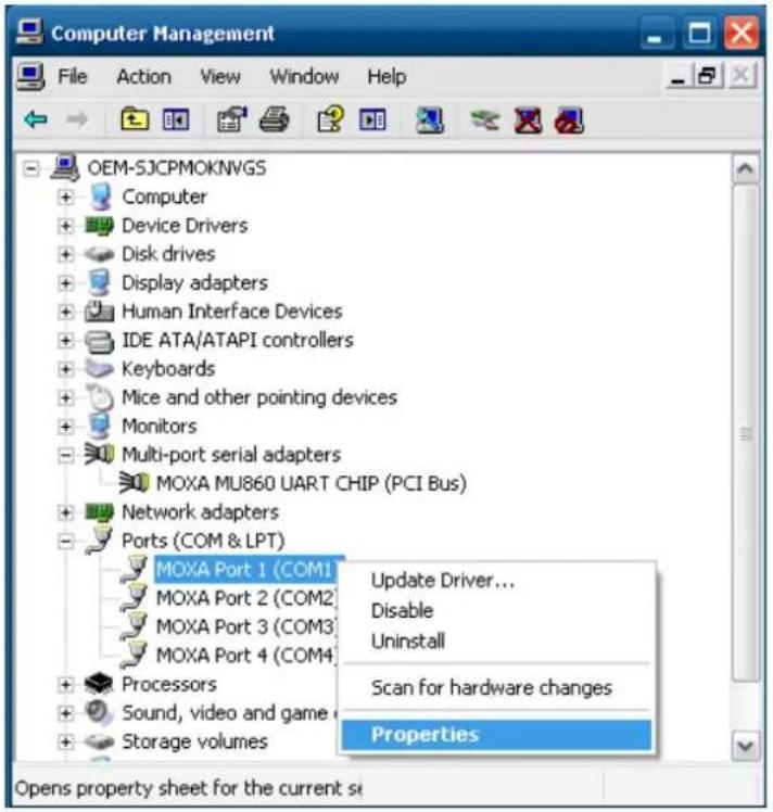 Computer Management File Action View Window Help OEM-SJCPMOKNVGS + Computer + Device Drivers + Disk drives + Display adapters + Human Interface Devices + IDE ATA/ATAPI controllers + Keyboards + Mice and other pointing devices + Monitors + Multi-port serial adapters MOXA MU860 UART CHIP (PCI Bus) + Network adapters Ports (COM & LPT) MOXA Port 1 (COM1) MOXA Port 2 (COM2) MOXA Port 3 (COM3) MOXA Port 4 (COM4) + Processors + Sound, video and game + Storage volumes Update Driver... Disable Uninstall Scan for hardware changes Properties Opens property sheet for the current set