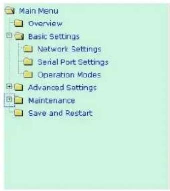 Main Menu Overview Basic Settings Network Settings Serial Port Settings Operation Modes Advanced Settings Maintenance Save and Restart