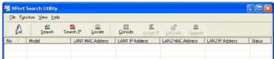 NPort Search Utility File Function View Help Exit Search Search IP Locate Console Assign IP UnLock Upgrade No / Model LAN1 MAC Address LAN1 IP Address LAN2 MAC Address LAN2 IP Address Status