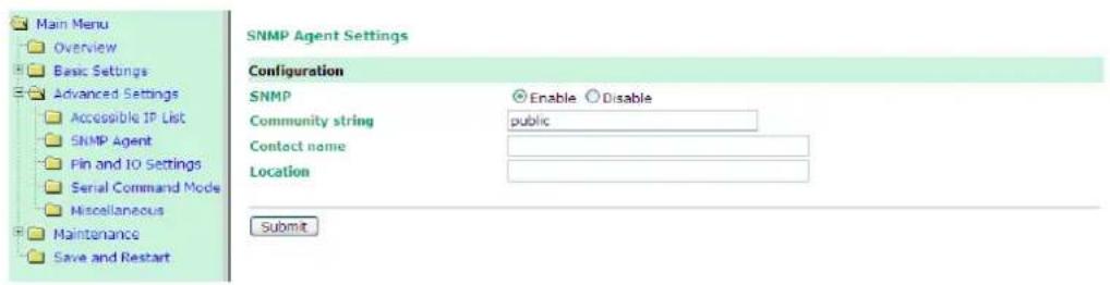 Main Menu Overview Basic Settings Advanced Settings Accessible IP List SNMP Agent Pin and IO Settings Serial Command Mode Miscellaneous Maintenance Save and Restart SNMP Agent Settings Configuration SNMP Enable Disable Community string public Contact name Location Submit