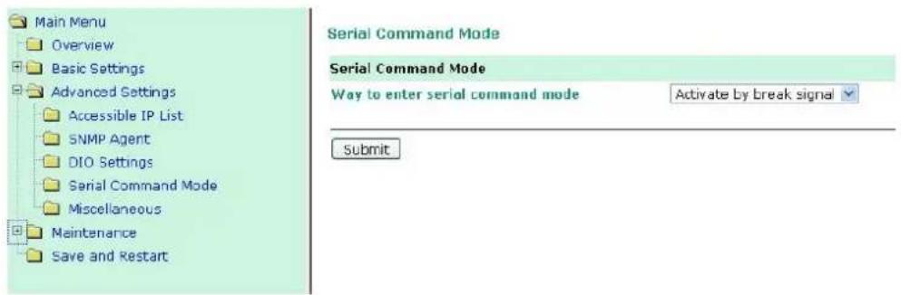 Main Menu Overview Basic Settings Advanced Settings Accessible IP List SNMP Agent DIO Settings Serial Command Mode Miscellaneous Maintenance Save and Restart Serial Command Mode Serial Command Mode Way to enter serial command mode Activate by break signal Submit