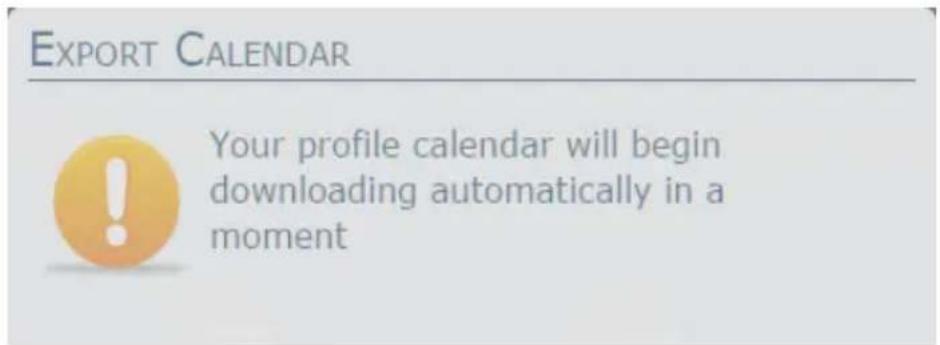 EXPORT CALENDAR Your profile calendar will begin downloading automatically in a moment