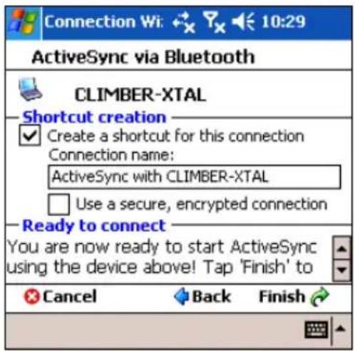 Connection Wi: 10:29 ActiveSync via Bluetooth CLIMBER-XTAL Shortcut creation Create a shortcut for this connection Connection name: ActiveSync with CLIMBER-XTAL Use a secure, encrypted connection Ready to connect You are now ready to start ActiveSync using the device above! Tap 'Finish' to Cancel Back Finish