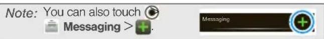 Note: You can also touch Messaging > + . Messaging