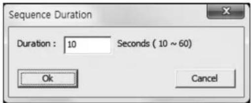 Sequence Duration Duration : 10 Seconds ( 10 ~ 60) Ok Cancel
