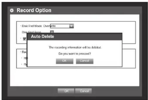 Record Option Disk End Mode: Overwrite Disk End Scan Auto Delete The recording information will be deleted. Do you want to proceed? OK Cancel OK Cancel