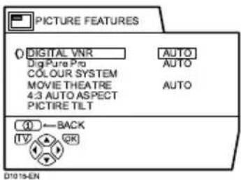PICTURE FEATURES DIGITAL VNR AUTO DigPure Pro AUTO COLOUR SYSTEM MOVIE THEATRE AUTO 4:3 AUTO ASPECT PICTIRE TILT ① ←BACK IV OK D1015-EN
