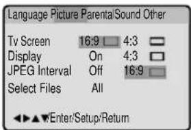 Language Picture Parental/Sound Other Tv Screen 16:9 □ 4:3 □ Display On 4:3 □ JPEG Interval Off 16:9 □ Select Files All Enter/Setup/Return