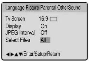 Language Picture Parental OtherSound Tv Screen 16:9 Display On JPEG Interval Off Select Files All Enter/Setup/Return