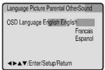 Language Picture Parental OtherSound OSD Language English English Français Espanol ◄►▲▼/Enter/Setup/Return