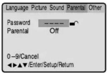 Language Picture Sound Parental Other Password ---- Parental Off 0-9/Cancel ◀▶▲▼/Enter/Setup/Return