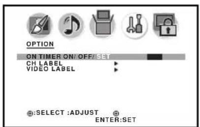 OPTION ON TIMER ON/OFF/SET CH LABEL VIDEO LABEL ●:SELECT :ADJUST ● ENTER:SET