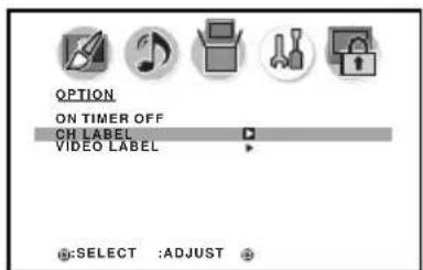 OPTION ON TIMER OFF CH LABEL VIDEO LABEL SELECT :ADJUST
