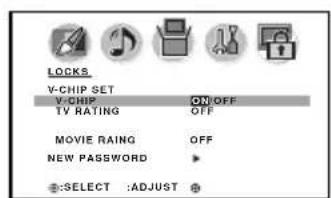LOCKS V-CHIP SET V-CHIP ON/OFF TV RATING OFF MOVIE RAING OFF NEW PASSWORD SELECT :ADJUST