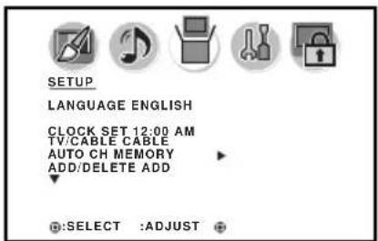 SETUP LANGUAGE ENGLISH CLOCK SET 12:00 AM TV/CABLE CABLE AUTO CH MEMORY ADD/DELETE ADD SELECT :ADJUST