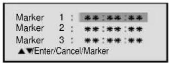 Marker 1 : ***:***:** Marker 2 : **:***:** Marker 3 : ***:***:** ▲▼Enter/Cancel/Marker