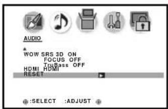 AUDIO WOW SRS 3D ON FOCUS OFF Tubass OFF HDMI HDMI RESET :SELECT :ADJUST