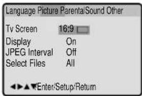 Language Picture Parental/Sound Other Tv Screen 16:9 Display On JPEG Interval Off Select Files All Enter/Setup/Return