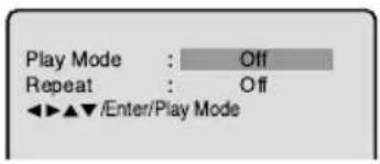 Play Mode : Off Repeat : Off ◀◀ ▲▼ /Enter/Play Mode