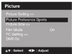 Picture Picture Setting >> Picture Preference Sports Picture Size >> Film Mode On PC Setting >> DNR On ▲: Select ▶: Adjust