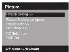 Picture Picture Setting >> Picture Preference Sports Picture Size >> Film Mode On PC Setting >> DNR On Select ENTER:Set
