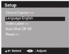 Setup Closed Caption >> Language English Video Label >> Auto Shut Off Off Reset >>