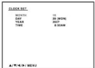 CLOCK SET MONTH 10 DAY 29 (MON) YEAR 2007 TIME 8:30AM ▲/▼/4/▶/ MENU