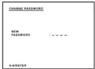 CHANGE PASSWORD NEW PASSWORD : - - - - 0-9/ENTER