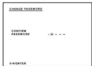 CHANGE PASSWORD CONFIRM PASSWORD 0-9/ENTER