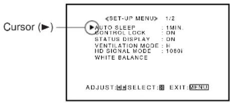 Cursor (▶) 1/2 AUTO SLEEP : 1MIN. CONTROL LOCK : ON STATUS DISPLAY : ON VENTILATION MODE : I- HD SIGNAL MODE : 1080i WHITE BALANCE ADJUST: SELECT: EXIT: MENU