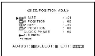 ►H SIZE : -01 ►H POSITION : 00 ►V SIZE : -02 ►V POSITION : 00 CLOCK PHASE : 00 + sub menu + reset ADJUST: OBSELECT: ☐ EXIT: MENU