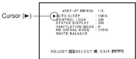 Cursor (▶) 1/2 AUTO SLEEP : 1MIN. CONTROL LOCK : ON STATUS DISPLAY : ON VENTILATION MODE : H HD SIGNAL MODE : 10801 WHITE BALANCE ADJUST: SELECT: EXIT: [MENU]