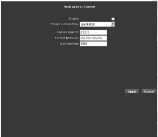 Web Access Control Enable: Choose a connection: quickstart Remote Host IP: 0.0.0.0 Remote Netmask: 255.255.255.255 Redirect Port: 8080 Apply Cancel