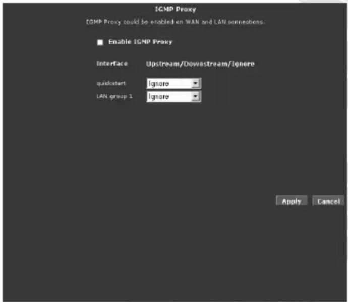 IGMP Proxy IGMP Proxy could be enabled on WAN and LAN connectors. ■ Enable IGMP Proxy Interface Upstream/Downstream/Ignore quickstart Ignore LAN group 1 Ignore Apply Cancel