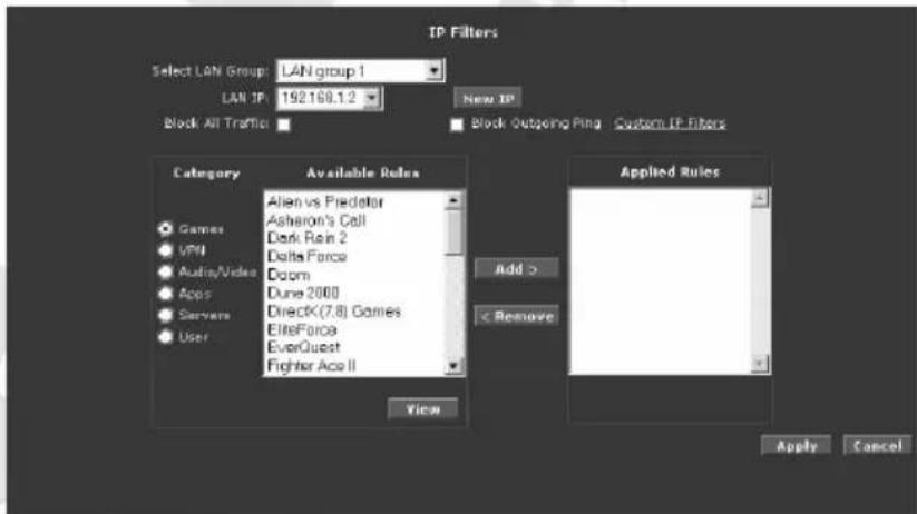 IP Filters Select LAN Group: LAN group 1 LAN IP: 192.169.1.2 New IP Block All Traffic Block Outgoing Ring Custom IP Filters Category Available Rules ● Games ○ VPN ● Audio/Videos ● Apps ● Servers ● User Allen vs Predator Asharon's Call Dark Rain 2 Delta Force Doom Dune 2000 DirectK(7.8) Games EliteForce EverQuest Fighter Ace II View Applied Rules Add > < Remove Apply Cancel