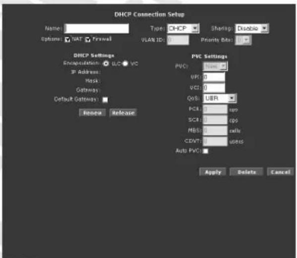 DHCP Connection Setup Name: Type: DHCP Sharing: Disbio Options: NAT Fswail VLAN ID: Priority Data: DHCP Settings Encapsulation: LLC VC IP Address: Mask: Gateway: Default Gateway: Receive Release PVC Settings PVC: None VPS: 0 VCS: 0 QoS: UBR PCR: 1 TPO SCR: 0 cps MBS: 0 calls CDWT: 0 users Auto PVC: Apply Delete Cancel
