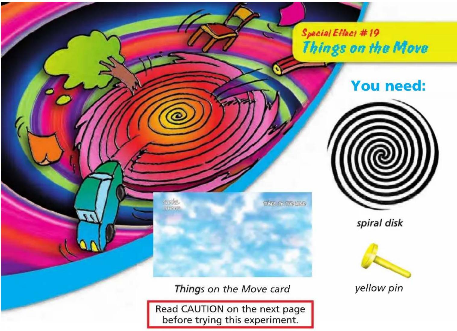 Special Effect #19 Things on the Move You need: spiral disk yellow pin Things on the Move card Read CAUTION on the next page before trying this experiment.