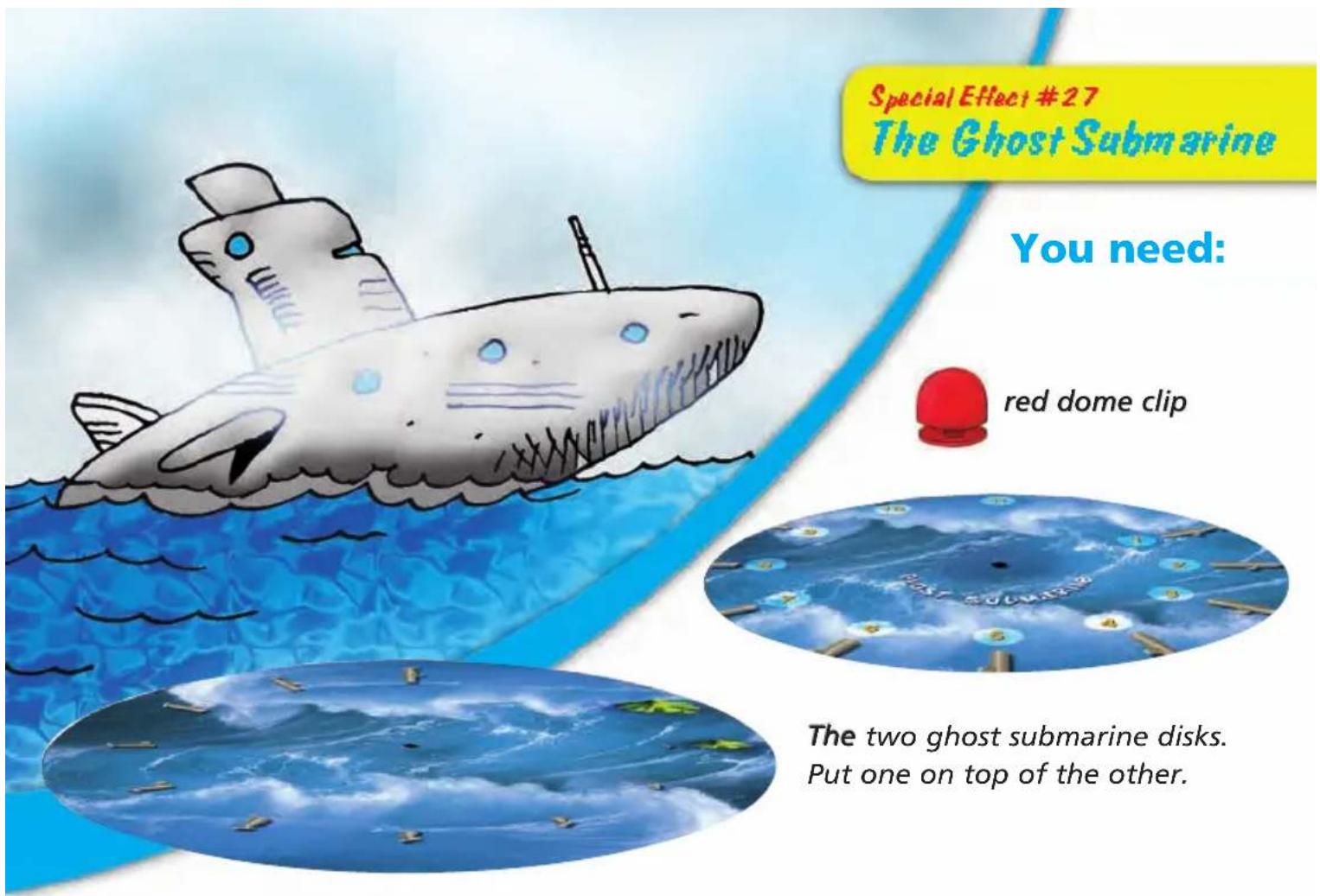 Special Effect #27 The Ghost Submarine You need: red dome clip The two ghost submarine disks. Put one on top of the other.