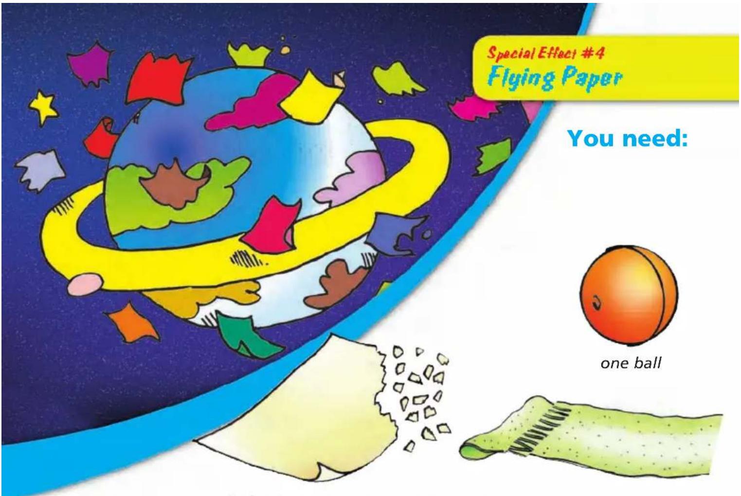 Special Effect #4 Flying Paper You need: one ball